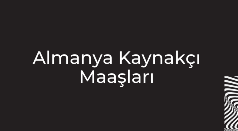 almanya kaynakçı maaşları